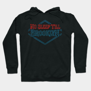 No Sleep Till Brooklyn Hoodie