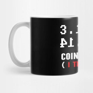 3.14 = pi coincidence (i think not) Mug