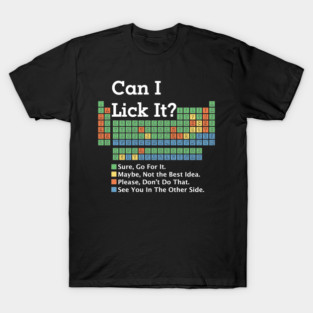 Can I Lick It ? Periodic Table T-Shirt