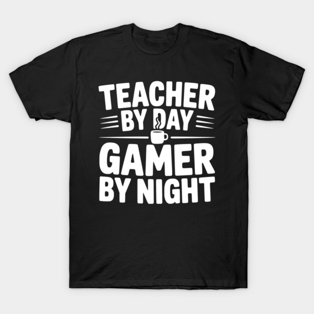 Teacher by Day Gamer by Night T-Shirt by Frank Ring