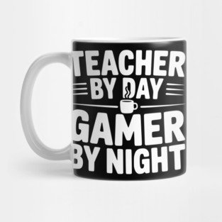 Teacher by Day Gamer by Night Mug