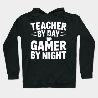 Teacher by Day Gamer by Night Hoodie