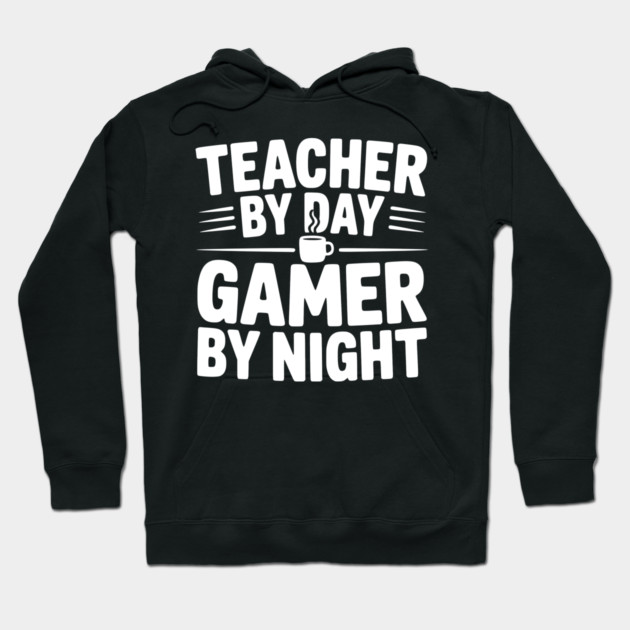 Teacher by Day Gamer by Night Hoodie by Frank Ring