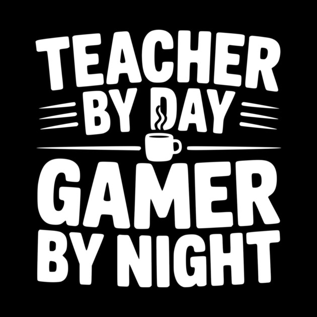 Teacher by Day Gamer by Night by Frank Ring