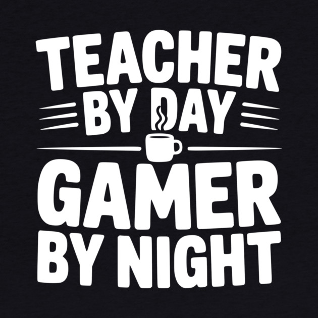 Teacher by Day Gamer by Night by Frank Ring