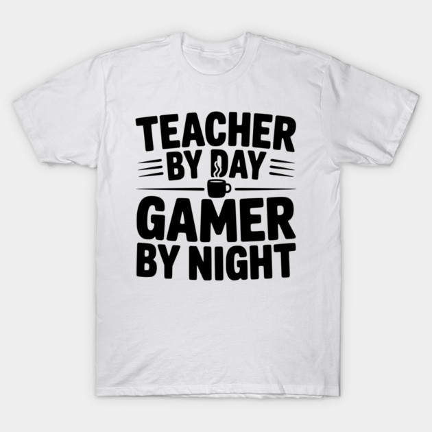 Teacher by Day Gamer by Night T-Shirt by Frank Ring