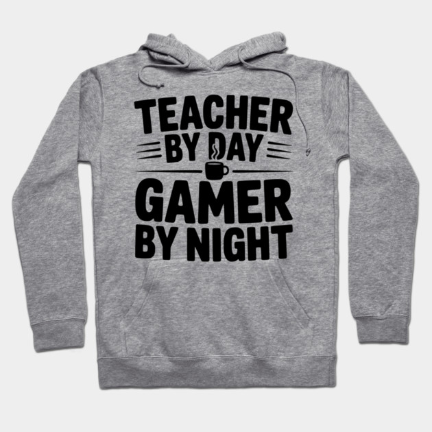 Teacher by Day Gamer by Night Hoodie by Frank Ring