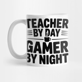 Teacher by Day Gamer by Night Mug