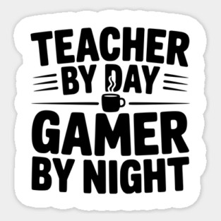 Teacher by Day Gamer by Night Sticker