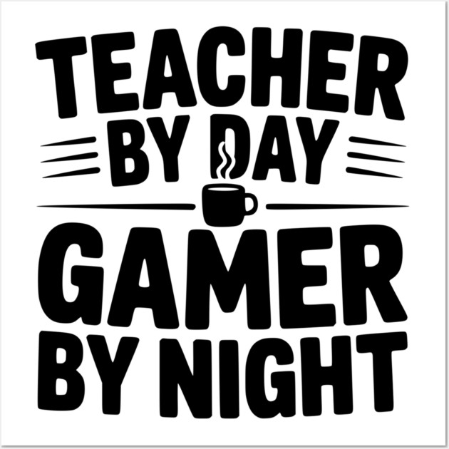 Teacher by Day Gamer by Night Wall Art by Frank Ring