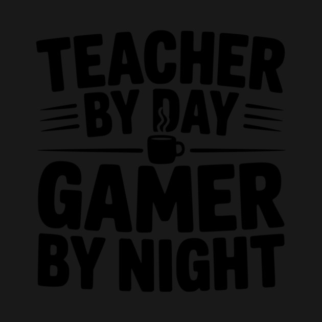 Teacher by Day Gamer by Night by Frank Ring