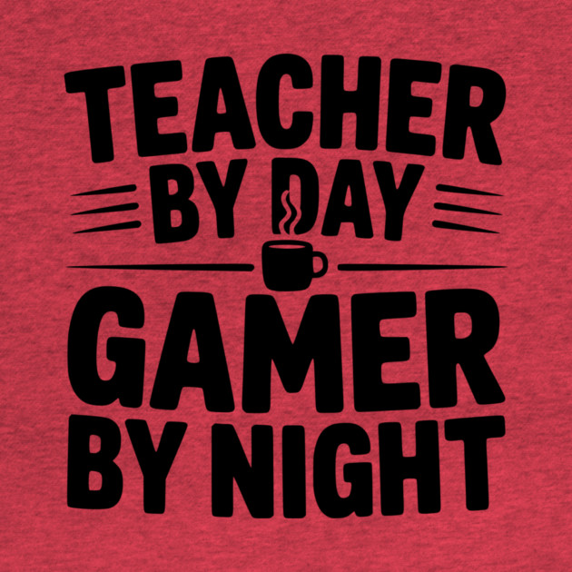 Teacher by Day Gamer by Night by Frank Ring