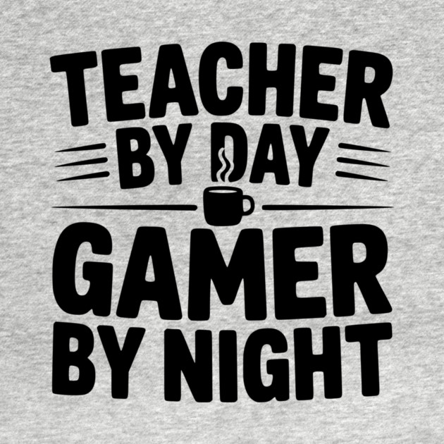 Teacher by Day Gamer by Night by Frank Ring