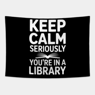 Keep Calm Seriously You’re in a Library Tapestry