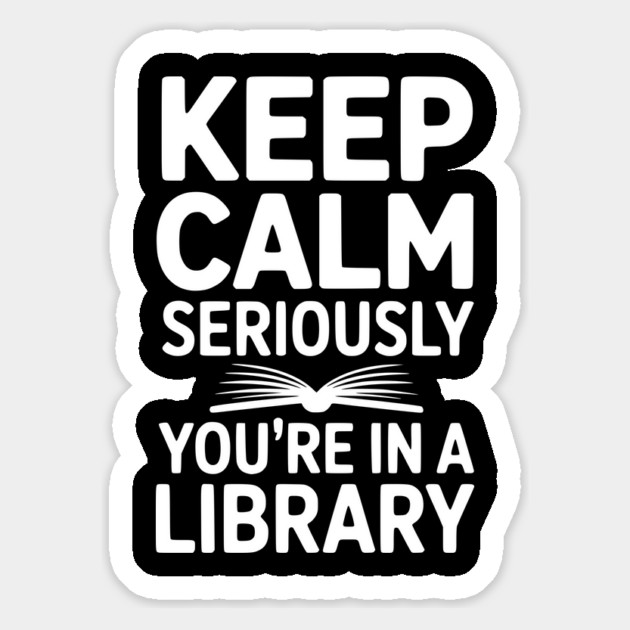 Keep Calm Seriously You’re in a Library Magnet by Frank Ring
