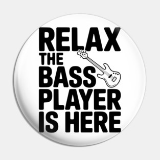 Relax the Bass Player is Here Pin