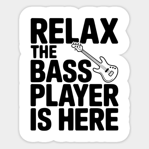 Relax the Bass Player is Here Sticker by Frank Ring