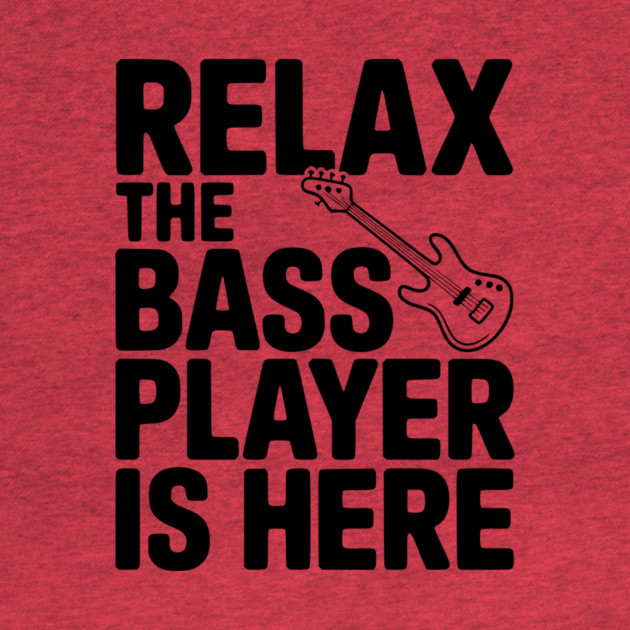 Relax the Bass Player is Here by Frank Ring