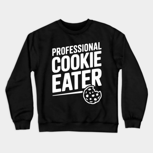 Professional Cookie Eater Crewneck Sweatshirt by Frank Ring