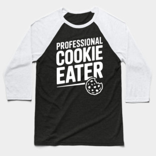 Professional Cookie Eater Baseball T-Shirt