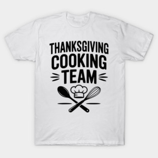 Thanksgiving Cooking Team T-Shirt