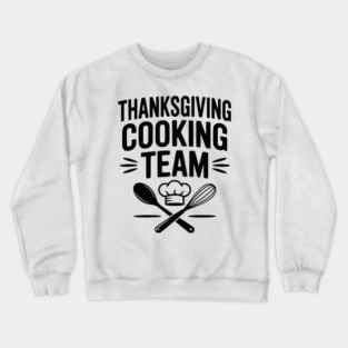 Thanksgiving Cooking Team Crewneck Sweatshirt