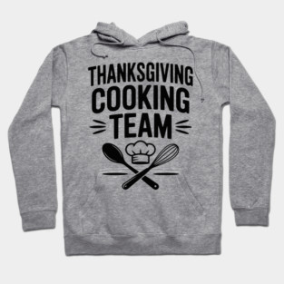 Thanksgiving Cooking Team Hoodie