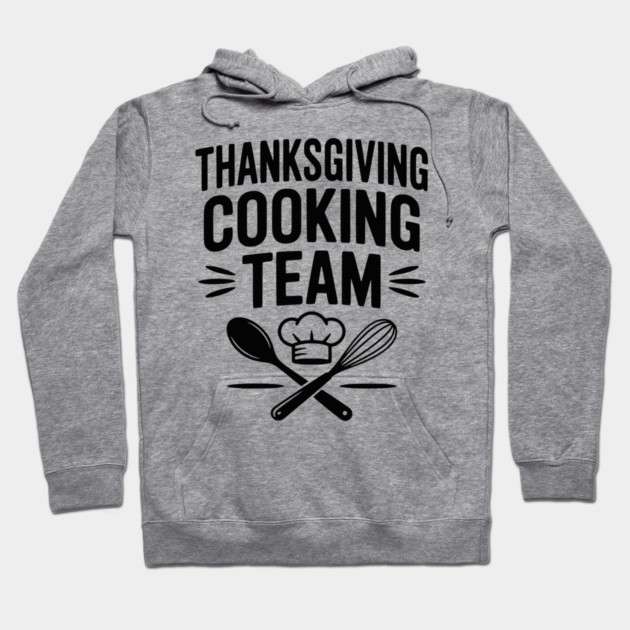 Thanksgiving Cooking Team Hoodie by Frank Ring