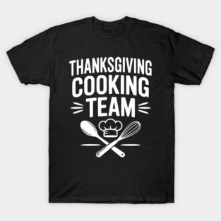 Thanksgiving Cooking Team T-Shirt