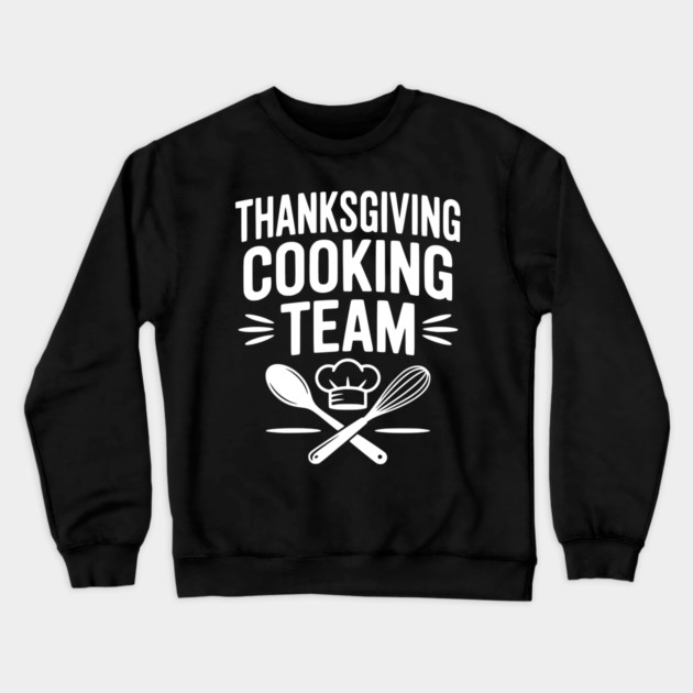 Thanksgiving Cooking Team Crewneck Sweatshirt by Frank Ring