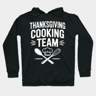 Thanksgiving Cooking Team Hoodie