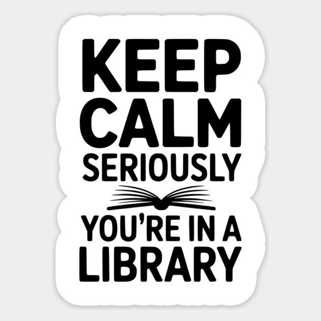 Keep Calm Seriously You’re in a Library Magnet by Frank Ring