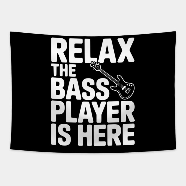 Relax the Bass Player is Here Tapestry by Frank Ring