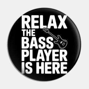 Relax the Bass Player is Here Pin