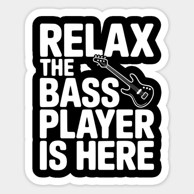 Relax the Bass Player is Here Sticker by Frank Ring