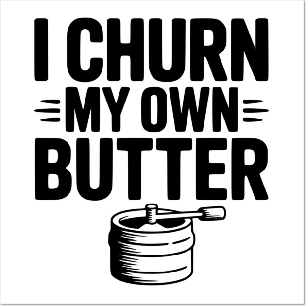 I Churn My Own Butter Wall Art by Frank Ring