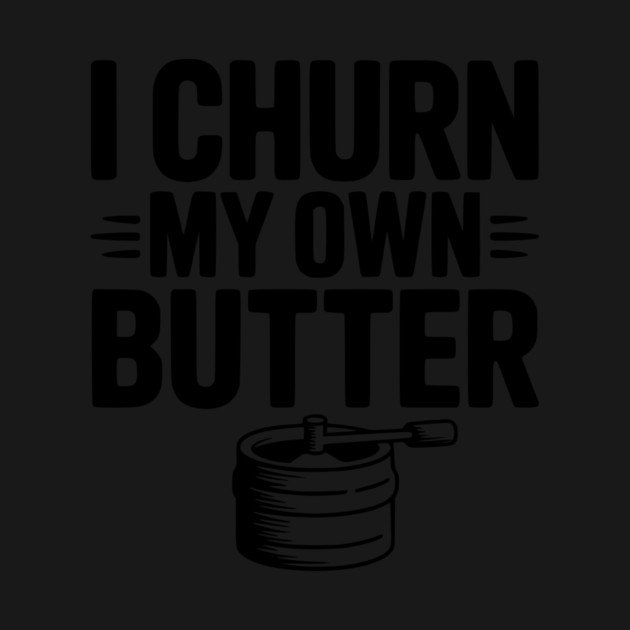 I Churn My Own Butter by Frank Ring