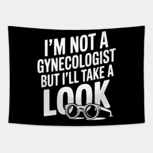 I’m Not a Gynecologist but I’ll Take a Look Tapestry
