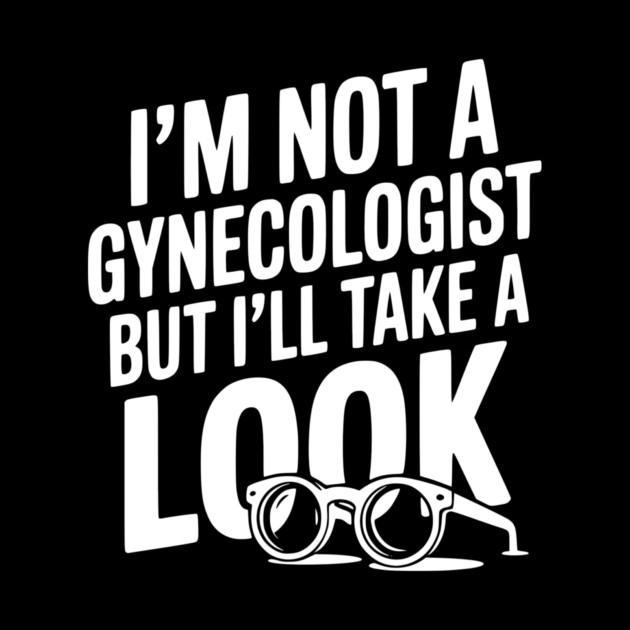I’m Not a Gynecologist but I’ll Take a Look by Frank Ring