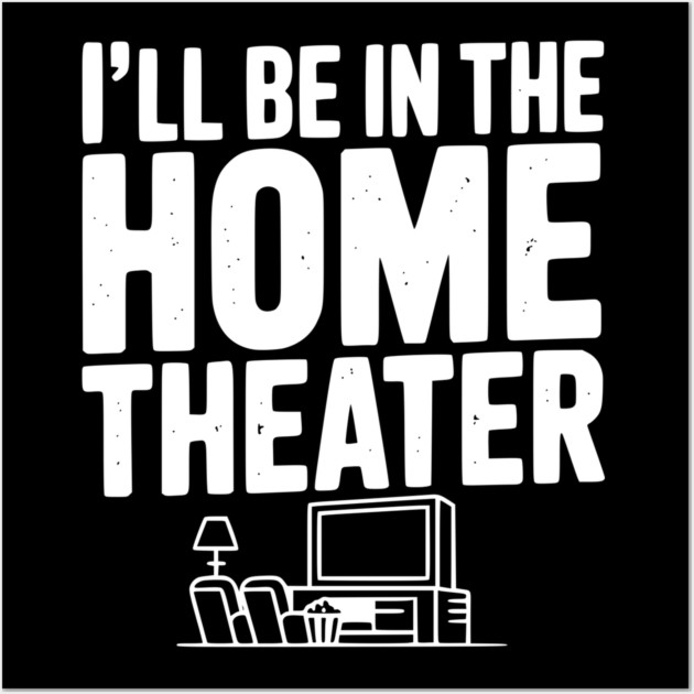 I’ll Be in The Home Theater Wall Art by Frank Ring