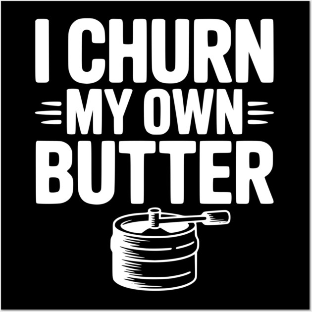 I Churn My Own Butter Wall Art by Frank Ring