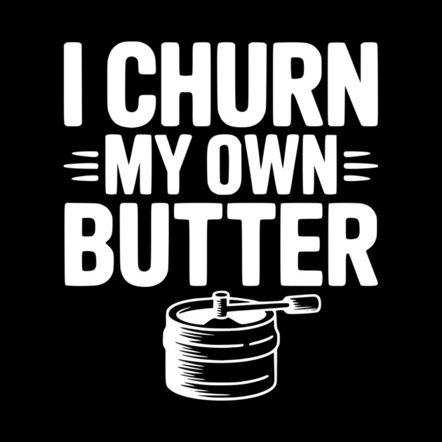 I Churn My Own Butter by Frank Ring