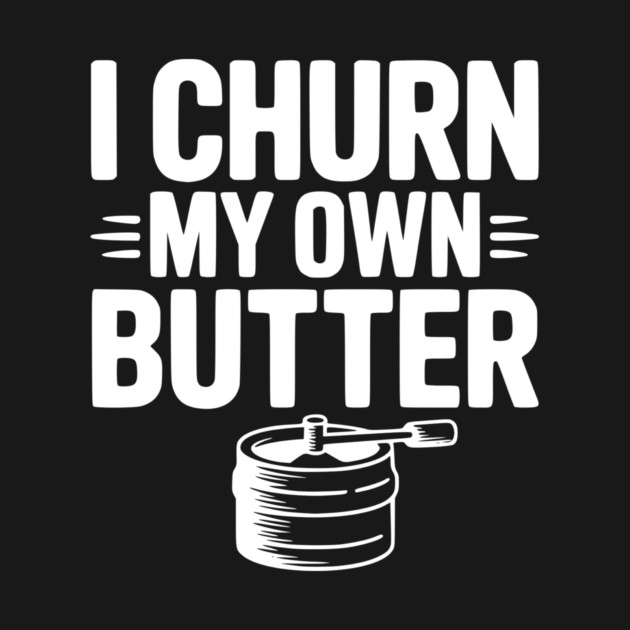 I Churn My Own Butter by Frank Ring