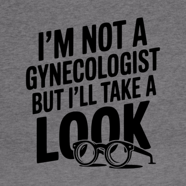 I’m Not a Gynecologist but I’ll Take a Look by Frank Ring