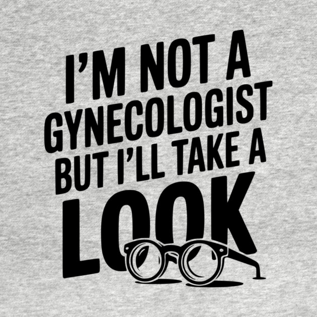 I’m Not a Gynecologist but I’ll Take a Look by Frank Ring