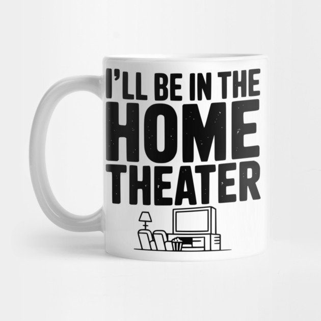 I’ll Be in The Home Theater by Frank Ring