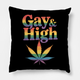 Gay & High Funny Marijuana LGBT Pride Weed Stoner Cannabis Pillow