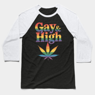 Gay & High Funny Marijuana LGBT Pride Weed Stoner Cannabis Baseball T-Shirt