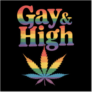 Gay & High Funny Marijuana LGBT Pride Weed Stoner Cannabis Posters and Art