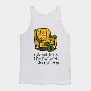Absurdist Humor I Do Not Think Therefore I Do Not Am Tank Top